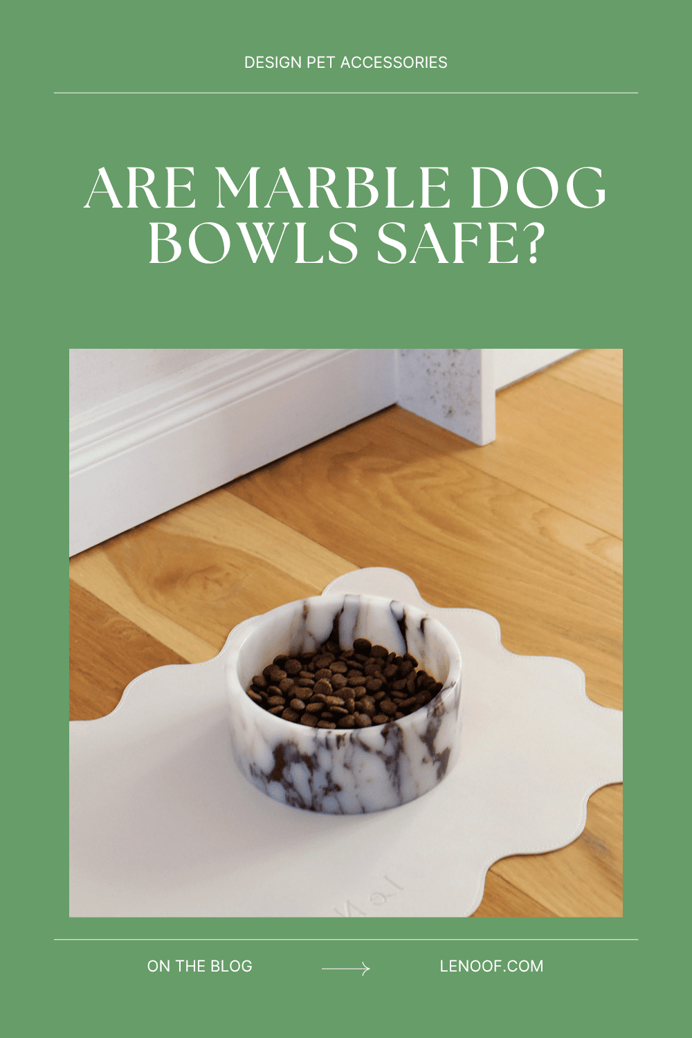 Are Marble Dog Bowls Safe? - blog post cover by Le Noof