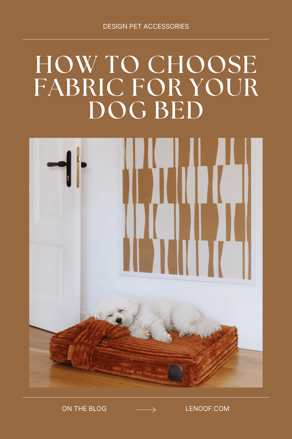 how to choose fabric for your dog bed blog post cover with white dog sleeping on orange Le Noof orthopedic dog bed